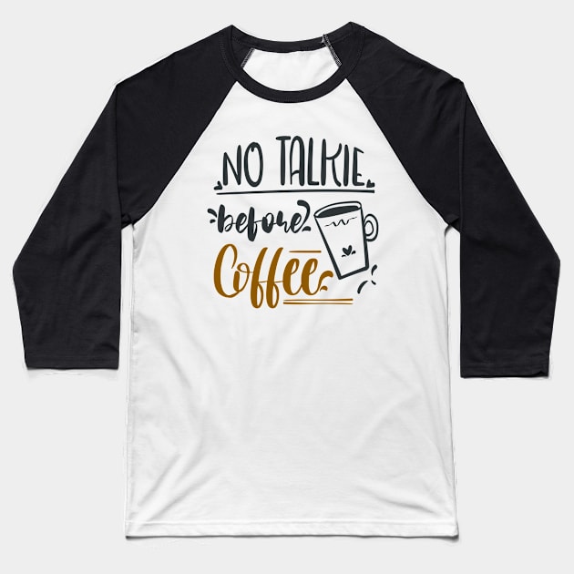 No Talkie Before Coffee Baseball T-Shirt by Fox1999